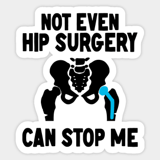 Not Even Hip Surgery Can Stop Me Recovery Get Well Sticker